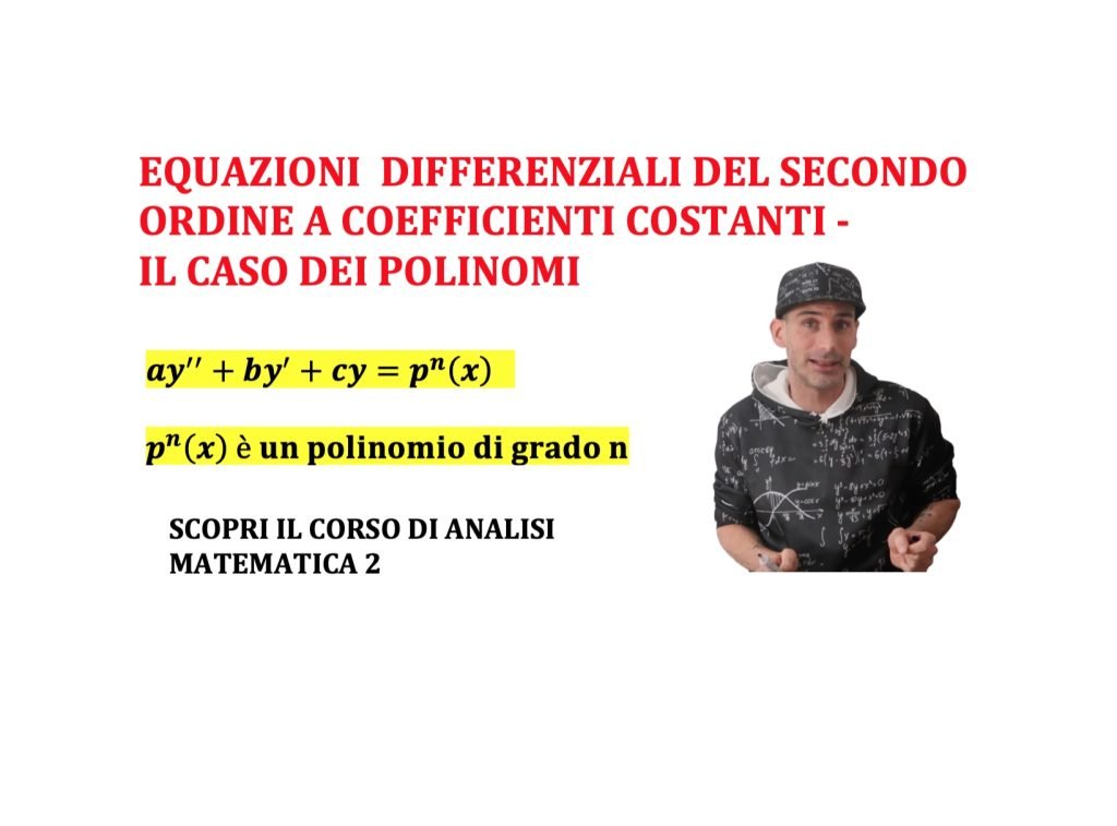 equazioni differenziali del secondo ordine a coefficienti costanti con i polinomi