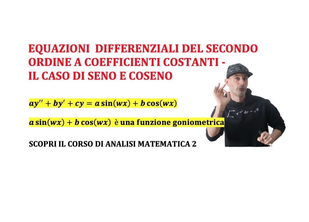 equazioni differenziali del secondo ordine non omogenee con seno e coseno a coefficienti costanti