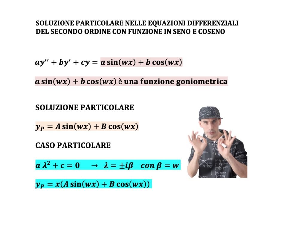 equazioni differenziali del secondo ordine non omogenee con seno e coseno a coefficienti costanti
soluzione particolare
