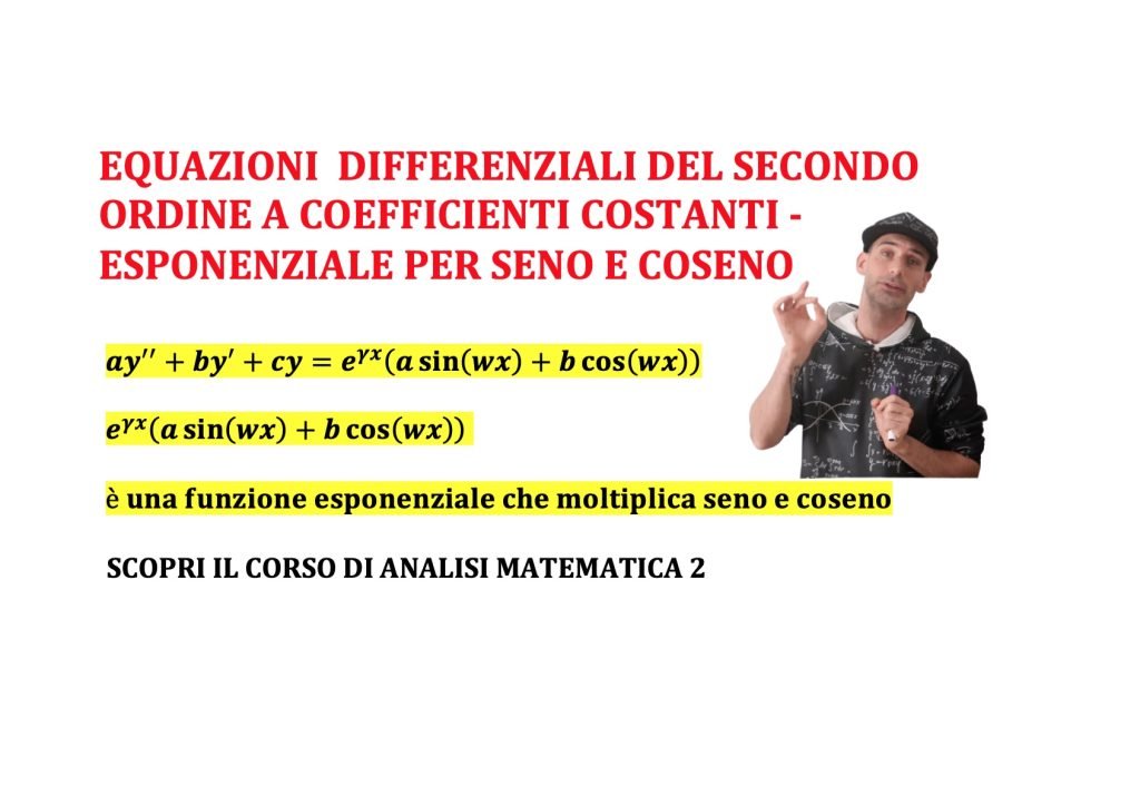 equazioni differenziali del secondo ordine a coefficienti costanti con esponenziale per seno e coseno