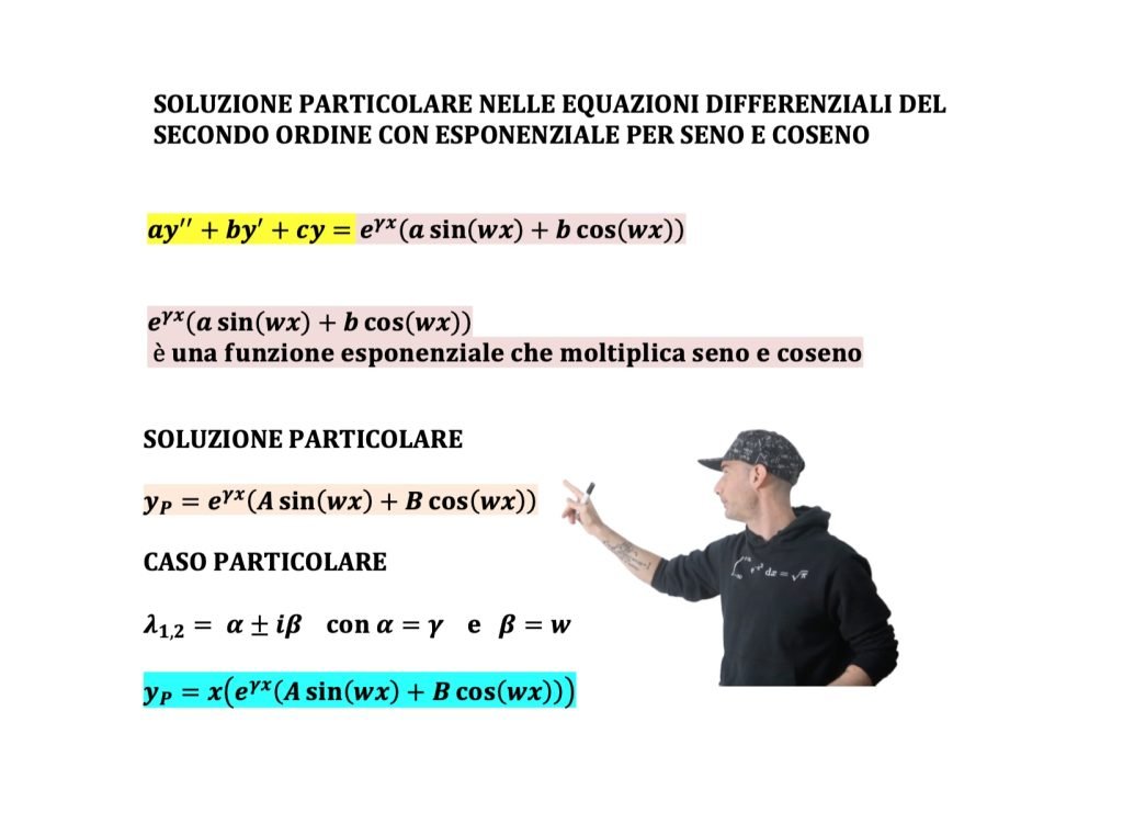 equazioni differenziali del secondo ordine a coefficienti costanti con esponenziale per seno e coseno
soluzione particolare