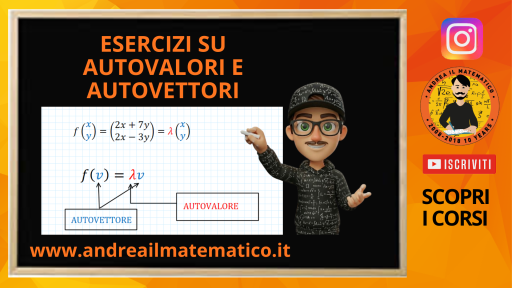 Andrea il Matematico spiega la lezione di Algebra lineare: Esercizi su autovalori e autovettori: pratica per l'esame