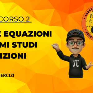 2-DALLE EQUAZIONI AI PRIMI STUDI DI FUNZIONE