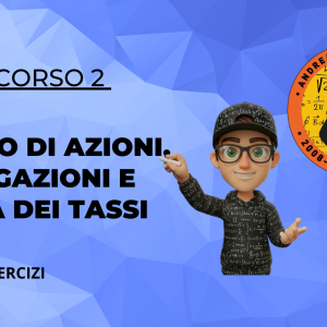 2-PREZZO DI OBBLIGAZIONI, AZIONI E STRUTTURA DEI TASSI