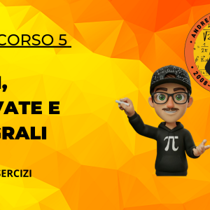 5 – LIMITI, DERIVATE E INTEGRALI